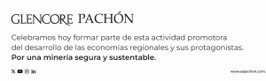 Celebramos Hoy formar parte de esta actividad
promotora del desarrollo de las economías regionales y sus protagonistas. Por una minería segura y sustentable